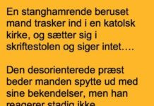 En stranghamrende beruset mand trasker ind i en kirke…