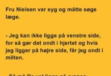 Fru Nielsen var syg og mĂĄtte søge læge…