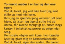 To mænd mødes i en bar…..