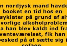 En nordjysk mand var hos sin psykiater fordi han drak for meget